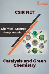 CSIR NET Chemical Science Study Material Catalysis and Green Chemistry CSIR NET Chemical Science Study Material Catalysis and Green Chemistry